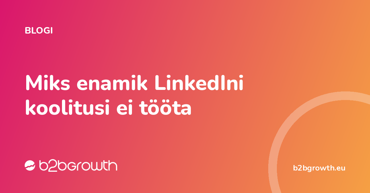Miks enamik LinkedIni koolitusi ei tööta (ja mida teha selle asemel)